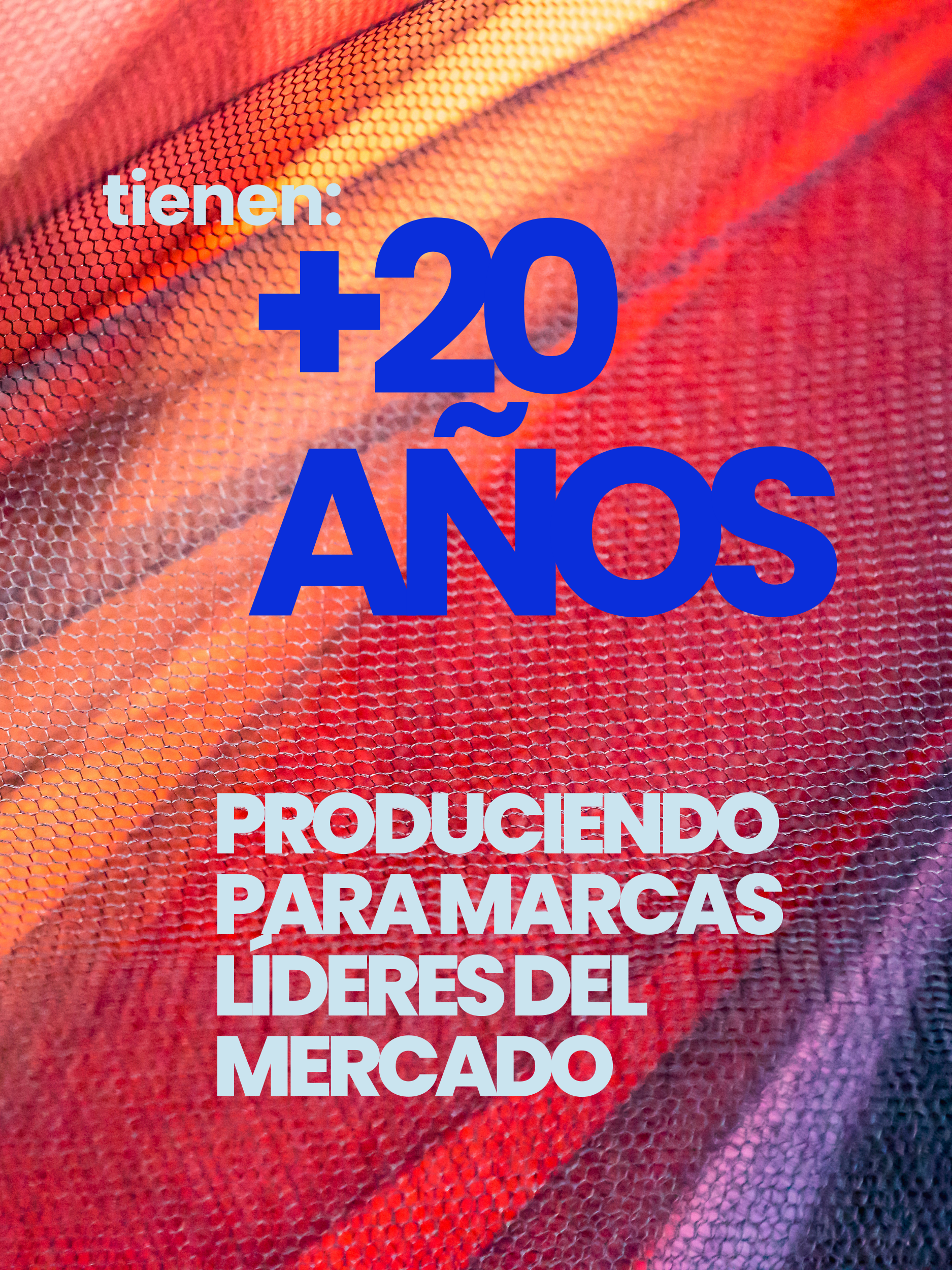 Más de 20 años produciendo para marcas líderes del mercado